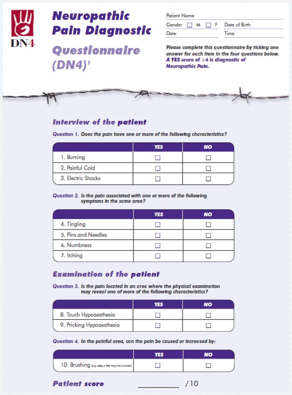 DN4 Preenchido pelo médico no consultório Diferencia dor neuropática da dor nociceptiva 2 perguntas sobre dor (7 itens) 2 testes de sensibilidade cutânea