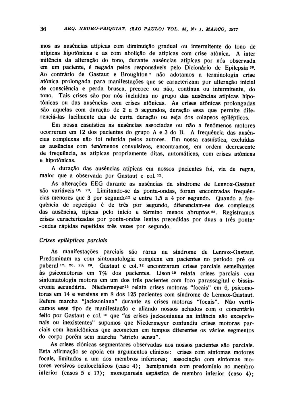 mos as ausências atípicas com diminuição gradual ou intermitente do tono de atípicas hipotônicas e as com abolição de atípicas com crise atônica.