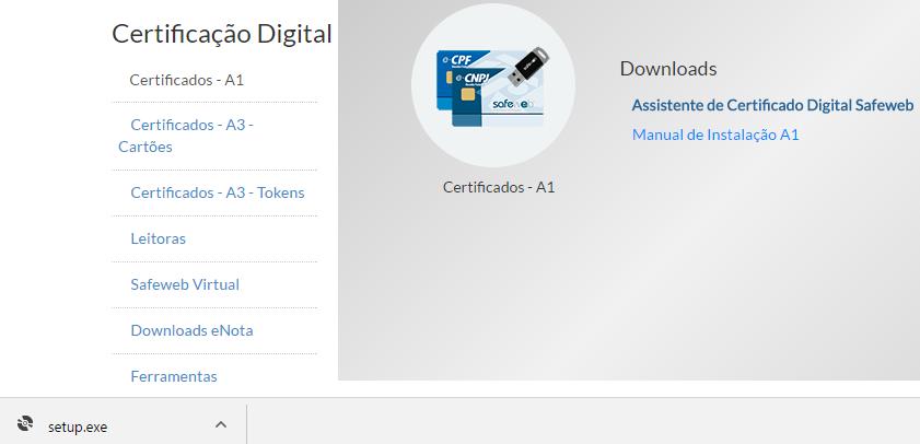 Download utilizando Google Chrome Para realizar o download vá no menu ao lado esquerdo selecione Certificados A1 e depois clique em Assistente de Certificado Digital Safeweb.