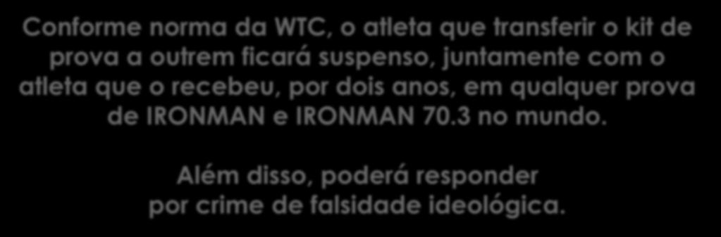 por dois anos, em qualquer prova de IRONMAN e IRONMAN 70.