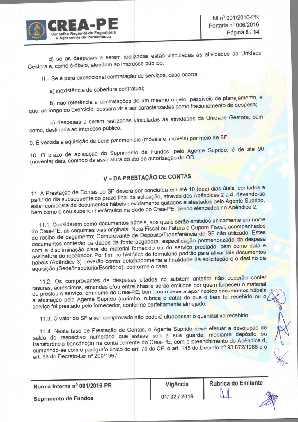 Conselho Regional tfe Engenharia e Agronomia d» Pernambuco NI n- 001/2016-PR Página 6/14 d) se as despesas a serem realizadas estão vinculadas às atividades da Unidade Gestora e.