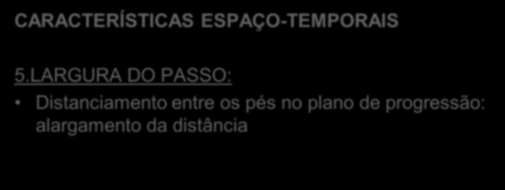 ALTERAÇÕES POSTURAIS DECORRENTES DA IDADE CARACTERÍSTICAS ESPAÇO-TEMPORAIS 5.