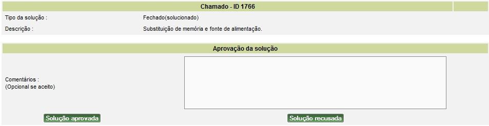 Figura 10 Chamado solucionado Em caso de recusa da solução, o chamado retorna ao status Processando (Atribuído) e o técnico deverá realizar novas ações mediante orientação do Supervisor, e