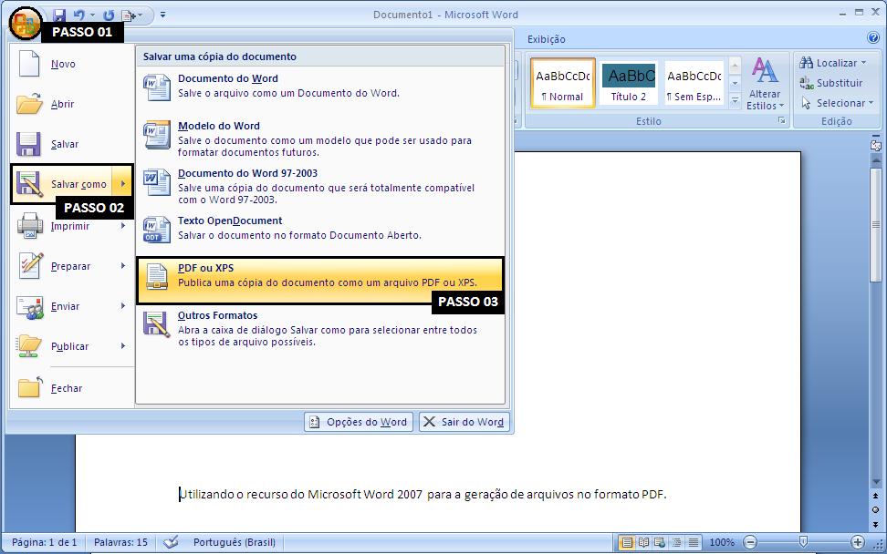 1. Clique no Botão Windows situado no canto esquerdo do Word. 2. Abaixo clique em Salvar Como 3.