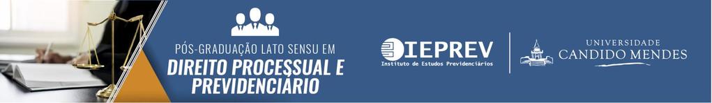 CONTEÚDO PROGRAMÁTICO Pós-graduação lato sensu em Direito Processual Previdenciário PRESENCIAL MÓDULO I BENEFÍCIOS INTRODUÇÃO AO DIREITO PREVIDENCIÁRIO Evolução histórica da Seguridade Social e da