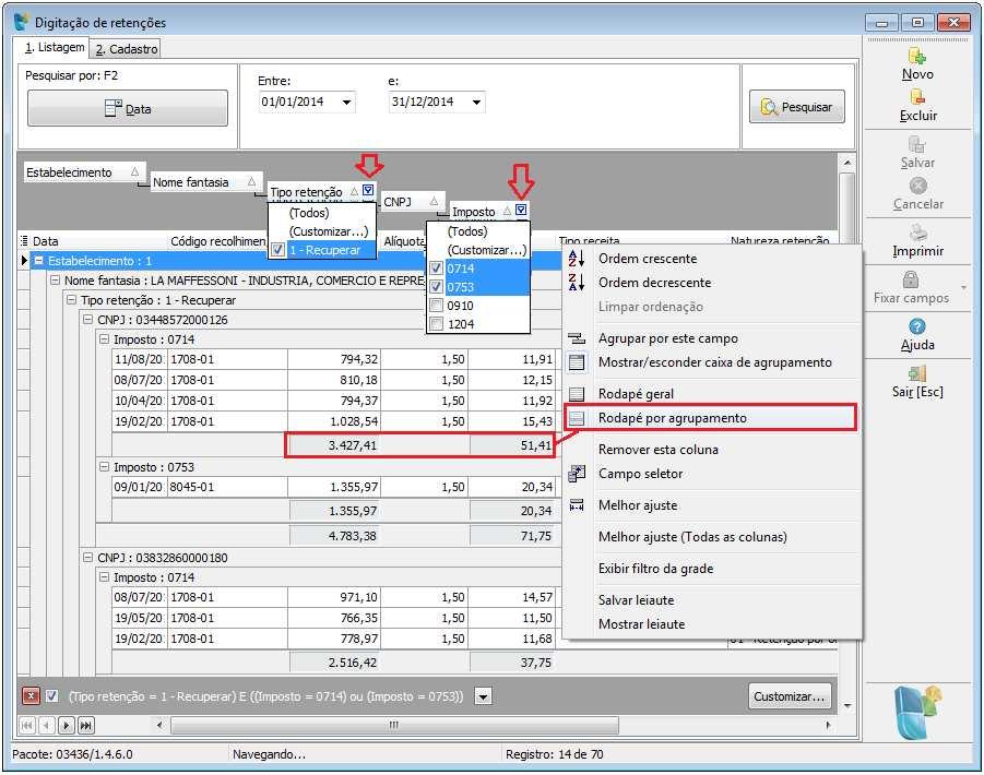 Para quem preferir poderá ainda salvar o leiaute com os filtros da grade para ser usado nas consultas das demais empresas. 8.