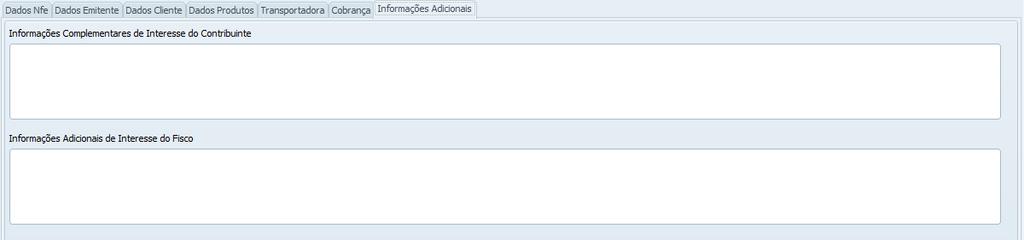 Tela de Cadastro da NF-e Aba Informações Adicionais O campo Informações Adicionais de Interesse do Contribuinte deve informar os números das notas fiscais referenciadas e outras informações
