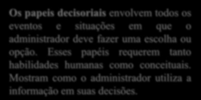 Esses papéis requerem tanto habilidades humanas como conceituais.