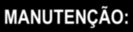 MANUTENÇÃO X CONSERVAÇÃO X REFORMA MANUTENÇÃO: Conjunto de atividades a serem realizadas para conservar
