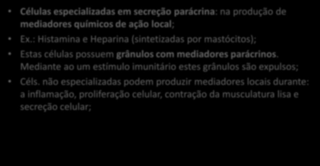 2. Comunicação Parácrina Células especializadas em secreção parácrina: na produção de mediadores químicos de ação local; Ex.