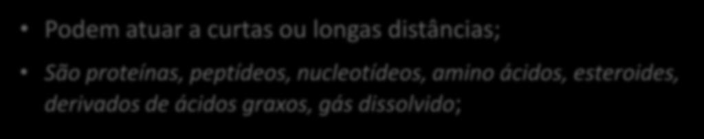 Moléculas sinalizadoras - Ligante Podem atuar a curtas ou longas distâncias; São proteínas,