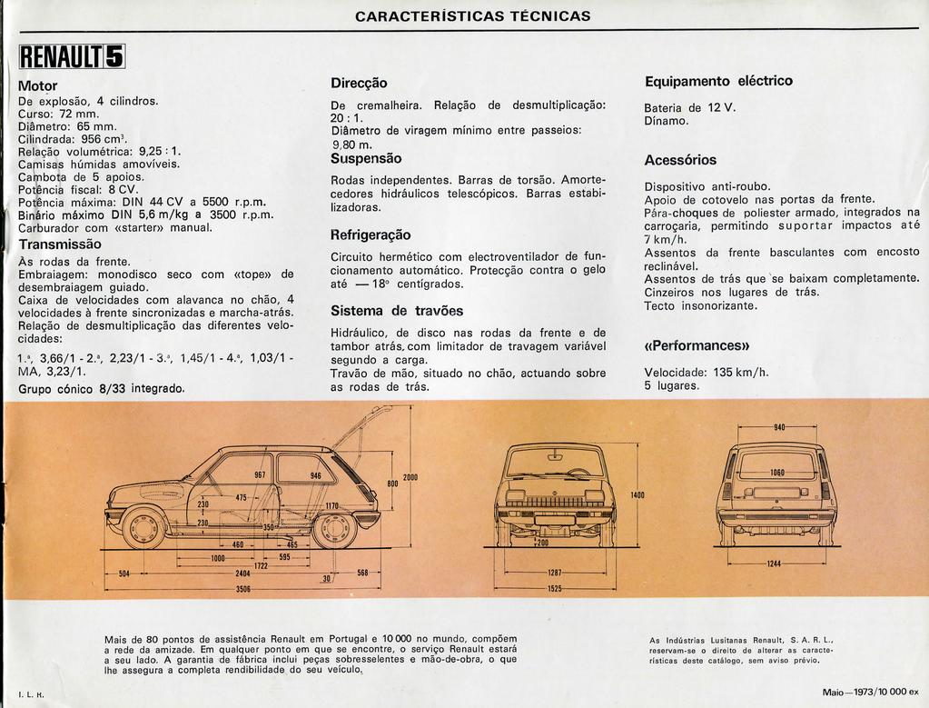 CARACTERÍSTICAS TÉCNICAS Motçr De explosão, 4 cilindros. Curso: 72 mm. Diâmetro: 65 mm. Cilindrada: 956 cm'. Relação volumétrica: 9,25:1. Camisas húmidas amovíveis. Cambota de 5 apoios.