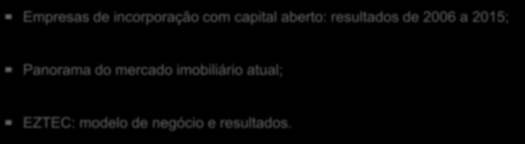 AGENDA Empresas de incorporação com capital aberto: resultados de 2006 a 2015;