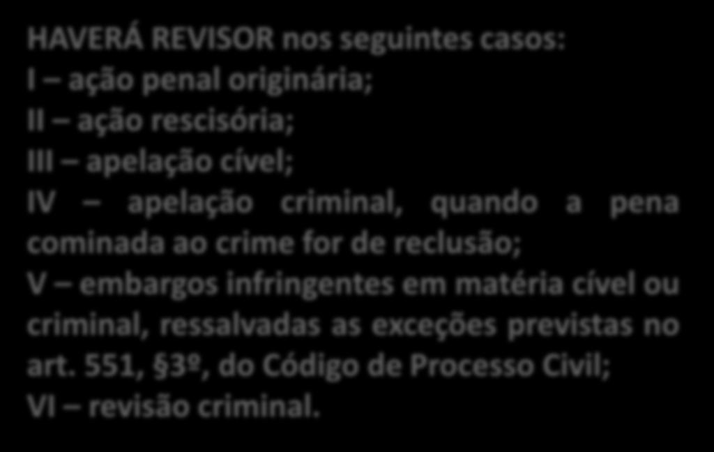 exceções previstas no art. 551, 3º, do Código de Processo Civil; VI revisão criminal.