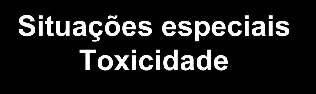 Situações especiais Toxicidade Elderly No