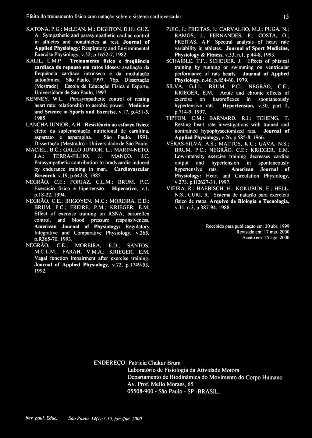 M.P Treinamento físico e freqüência cardíaca de repouso em ratos idosos: avaliação da freqüência cardíaca intrínseca e da modulação autonômica. São Paulo, 1997. 76p.