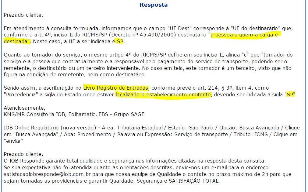 No caso em questão, apesar do pagador do serviço de transporte estar localizado no Estado de São Paulo, como o inicio da prestação do serviço de transporte é no Estado do Paraná, o ICMS da operação é