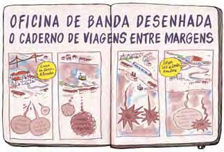 FORMAÇÃO agenda almada 154 SET 2015 49 em DESTAQUE ATÉ 18 SEXTA MP 50 M/16 anos CASA da Cerca Centro de Arte Contemporânea, OFICINA DE BANDA DESENHADA O CADERNO DE VIAGENS ENTRE MARGENS Estão abertas