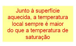 1. Ebulição em vaso (pool boiling) função da temperatura média do fluido (longe da superfície aquecida) Ebulição sub-resfriada: a temperatura