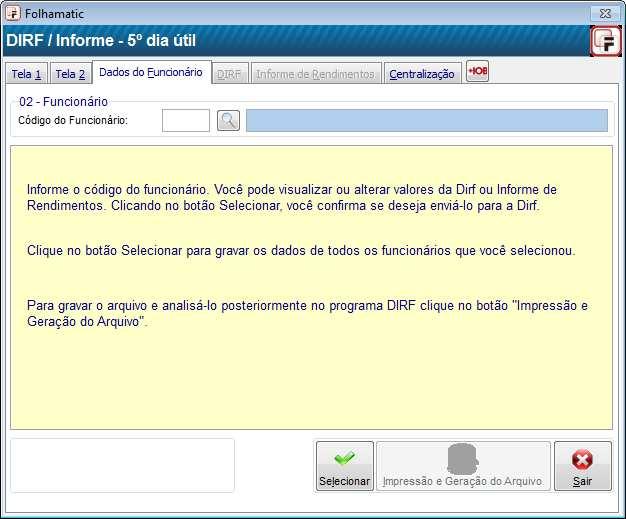 Pág. 16/49 O processo individualizado permite a alteração e inclusão dos valores se necessário, nas telas DIRF e Informe de cada funcionário, após esse procedimento clique em Selecionar para gravar