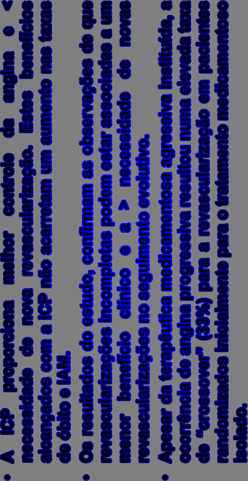 Conclusões A ICP proporciona melhor controle da angina e < necessidade de nova revascularização.