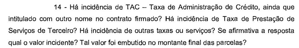 Resposta: De acordo com o já explicado no item II, observado o documento de fls. 30/32 e fls 127/129, referente a alienação fiduciária nº 830007435, podemos extrair : Valor do Bem R$ 105.