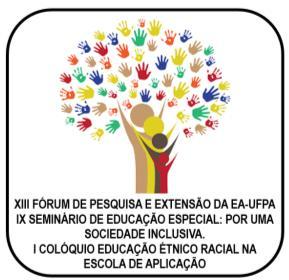 XIII FÓRUM DE PESQUISA E EXTENSÃO DA EA-UFPA IX SEMINÁRIO DE EDUCAÇÃO ESPECIAL: POR UMA SOCIEDADE INCLUSIVA.