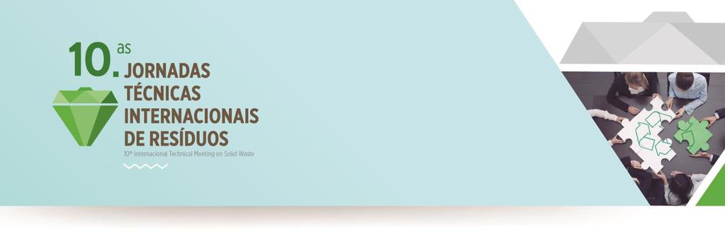 10 AS JORNADAS TÉCNICAS INTERNACIONAIS DE RESÍDUOS AVANÇOS NA GESTÃO DE RESÍDUOS NO CONTEXTO DA ECONOMIA CIRCULAR Dia 21 de novembro PORTO 21 A 23 DE