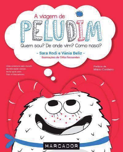 1. A viagem de peludim Uma ferramenta na educação sexual O que é sexualidade e como pode este conceito condicionar a felicidade das nossas crianças?