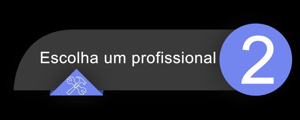 Em apenas 3 passos você encontra diversos profissionais para poder comparar seus preços e diferenciais, podendo