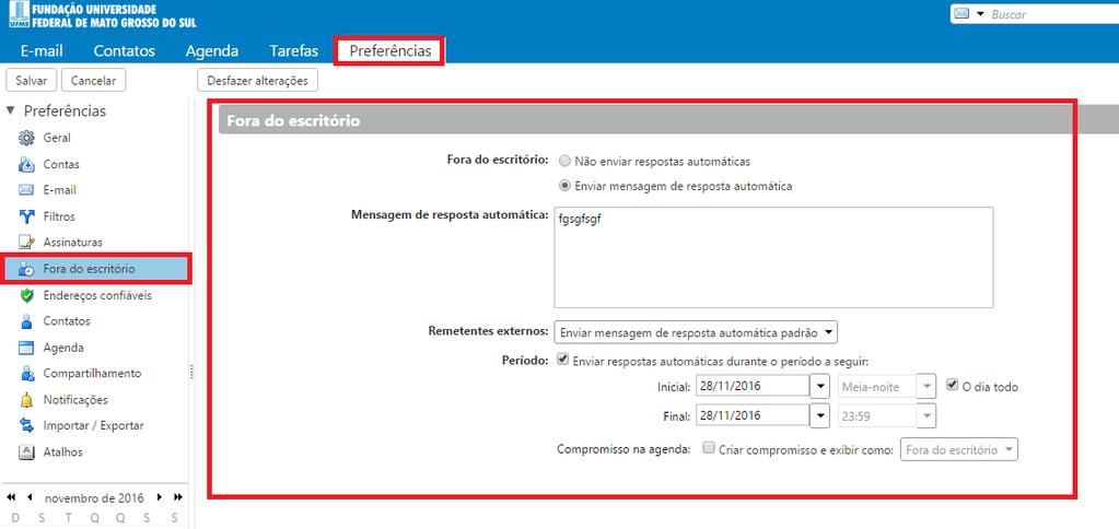 9- Reposta automática Para criar uma resposta automática selecione a aba Preferências e escolha a opção Fora do escritório.