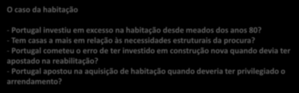 construção nos anos dourados do século passado? Portugal construiu acima das suas necessidades e possibilidades?