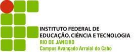 Ministério da Educação Secretaria de Educação Profissional e Tecnológica Instituto Federal do Rio de Janeiro IFRJ Campus Avançado Arraial do Cabo PROPOSTA DE ALTERAÇÃO CURICULAR CURSO TÉCNICO EM