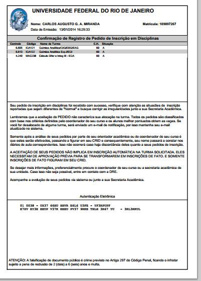 CONFIRMAÇÃO O sistema gera automaticamente um documento que comprova seu pedido de inscrição. O documento comprova que você pediuinscrição.