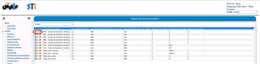 7.15 Tabela Opções dos itens dos testes Clicando se no menu Tabelas e no submenu Opções dos itens dos testes, será aberta a seguinte tela: O sistema listará as opções já cadastradas informando, a
