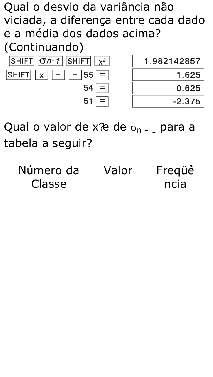 Qual o desvio da variância não viciada, a diferença entre cada dado e a média dos dados acima? (Continuando) Qual o valor de x e e de tabela a seguir?