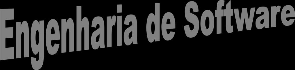 Resposta à Crise de Software PROCESSO DE SOFTWARE A aplicação de uma abordagem sistemática,