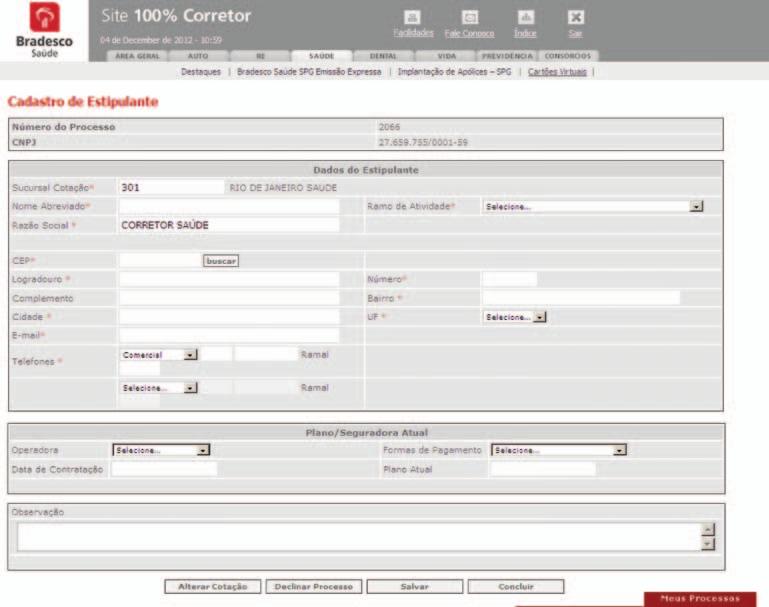 Figura 20 - Estudo/Cadastro de Estipulante Número do Processo: Número do processo gerado no momento em que foi armazenada (Salva/Finalizada) a cotação. CNPJ: CNPJ para o qual foi realizada a cotação.