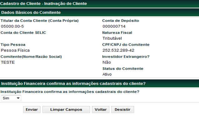 Cadastros Campo Conta do Cliente SELIC Natureza Fiscal Ação Descrição Para a ação Inativação, não é necessário preencher esse campo. Para a ação Inativação, não é necessário preencher esse campo. Campo de preenchimento obrigatório: Inativação.