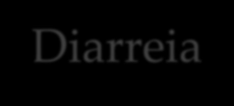Aguda: < 4 semanas Crônica: > 4 semanas Importância: Diarreia -Entre as principais causas de óbito em crianças e de morbidade e internações em idosos -Causa frequente de absenteísmo na escola ou