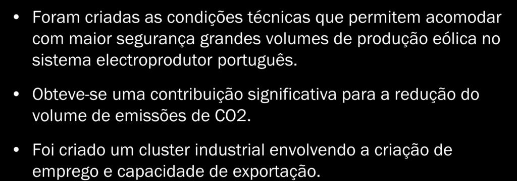 Conclusões Foram criadas as condições técnicas que permitem acomodar com maior segurança grandes volumes de produção eólica no sistema electroprodutor português.
