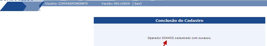 Validade: Horário de Acesso ao sistema: Grupos disponíveis as propostas digitadas por todas as subsenhas do correspondente. Todas as subsenhas deverão ter validade de 60 dias.