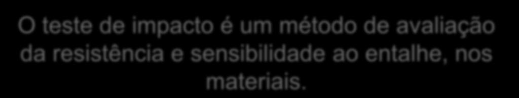 O teste de impacto é um método de avaliação da