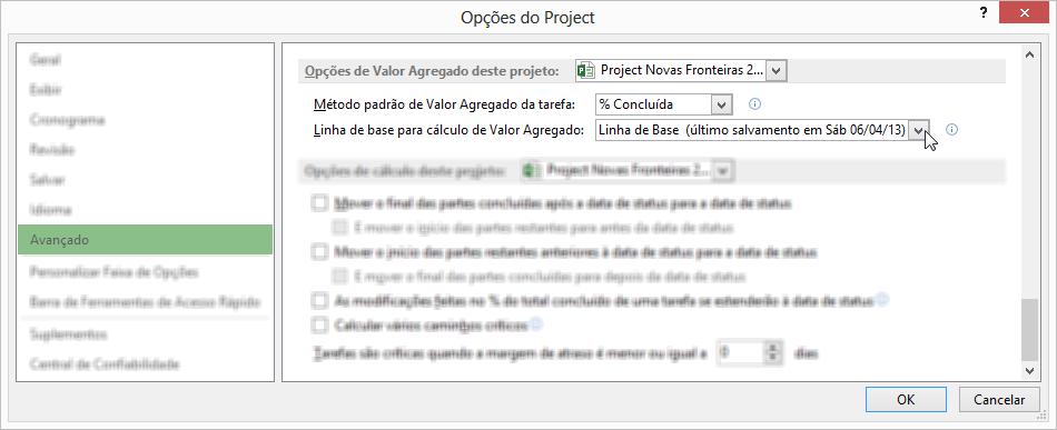 Análise de Valor Agregado 5) Permaneça com a tela Opções do Project aberta e clique na guia Avançado na lateral esquerda da tela; 6) Na área Opções de Valor Agregado desse projeto determine se os