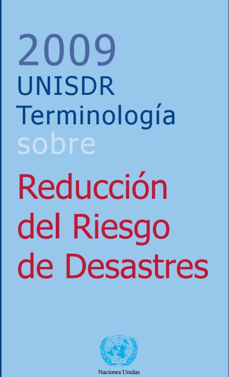 CONCEITOS REDUÇÃO DO RISCO DE DESASTRE (disaster risk reduction) O conceito e a prática de reduzir o risco de desastres mediante esforços sistemáticos dirigidos à análise e gestão dos fatores causais