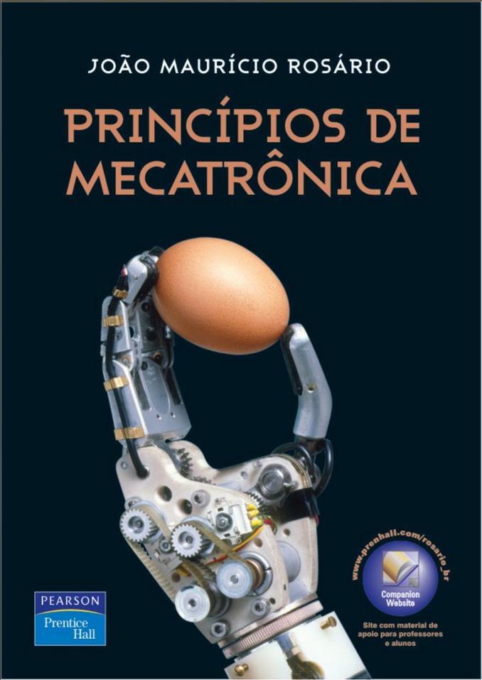 Bibliografia Básica 1) Livro: Princípios de Mecatrônica João Maurício