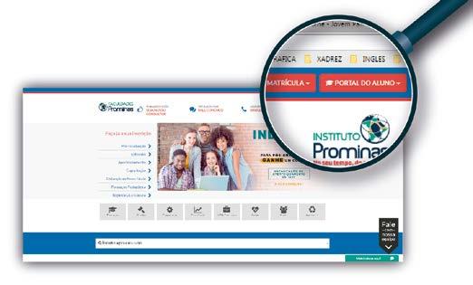 Acesso ao Portal do Aluno Para acessar seu Portal do Aluno, digite no navegador de Internet o seguinte endereço: www.portalprominas.com.