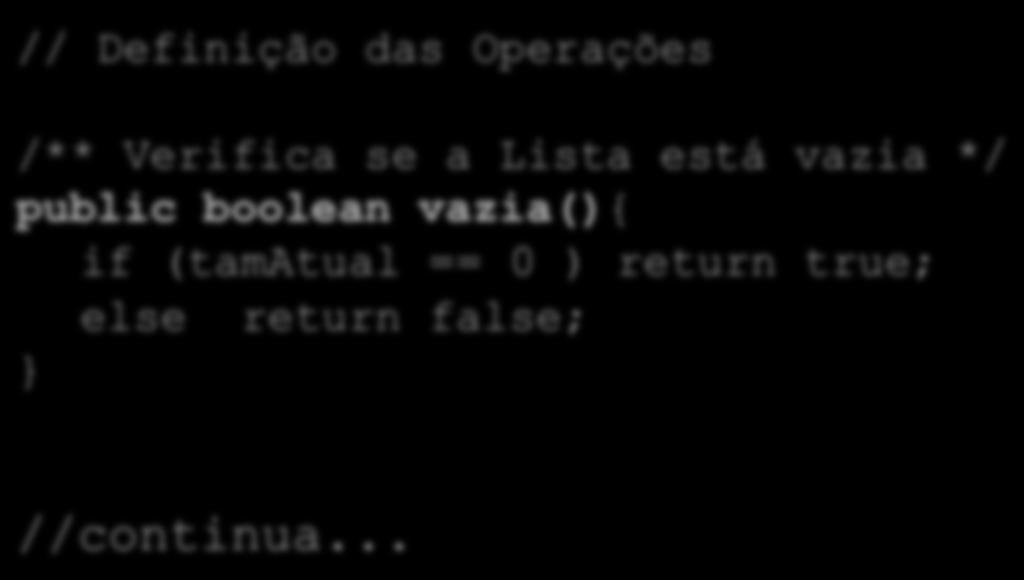 Implementação de Listas Sequenciais // Definição das Operações /** Verifica se a Lista está