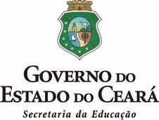 Governador Cid Ferreira Gomes Vice-Governador Francisco José Pinheiro Secretária da Educação Maria Izolda Cela de Arruda Coelho Secretário Adjunto Maurício Holanda Maia Secretário Executivo Antônio