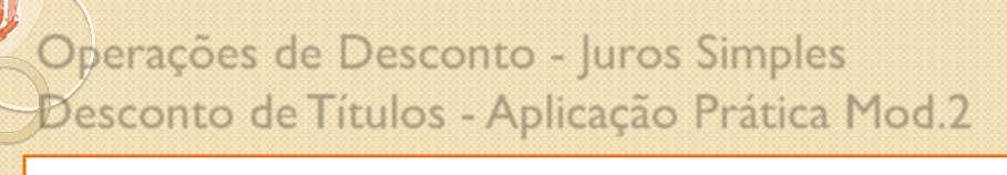 % Valor do Prcpal, r Valor dos Juros de período Valor dos Juros de períodos Valor Líqudo do ítulo, r PFIX DB % IG ²,,, 8, Operações de Descoto - Juros mples Descoto de ítulos - Aplcação Prátca